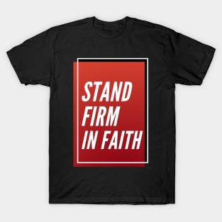 Stand firm in faith T-Shirt